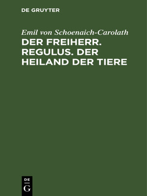 cover image of Der Freiherr. Regulus. Der Heiland der Tiere
